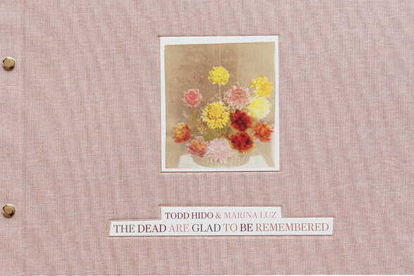 The Dead Are Glad to Be Remembered Signed by Todd Hido