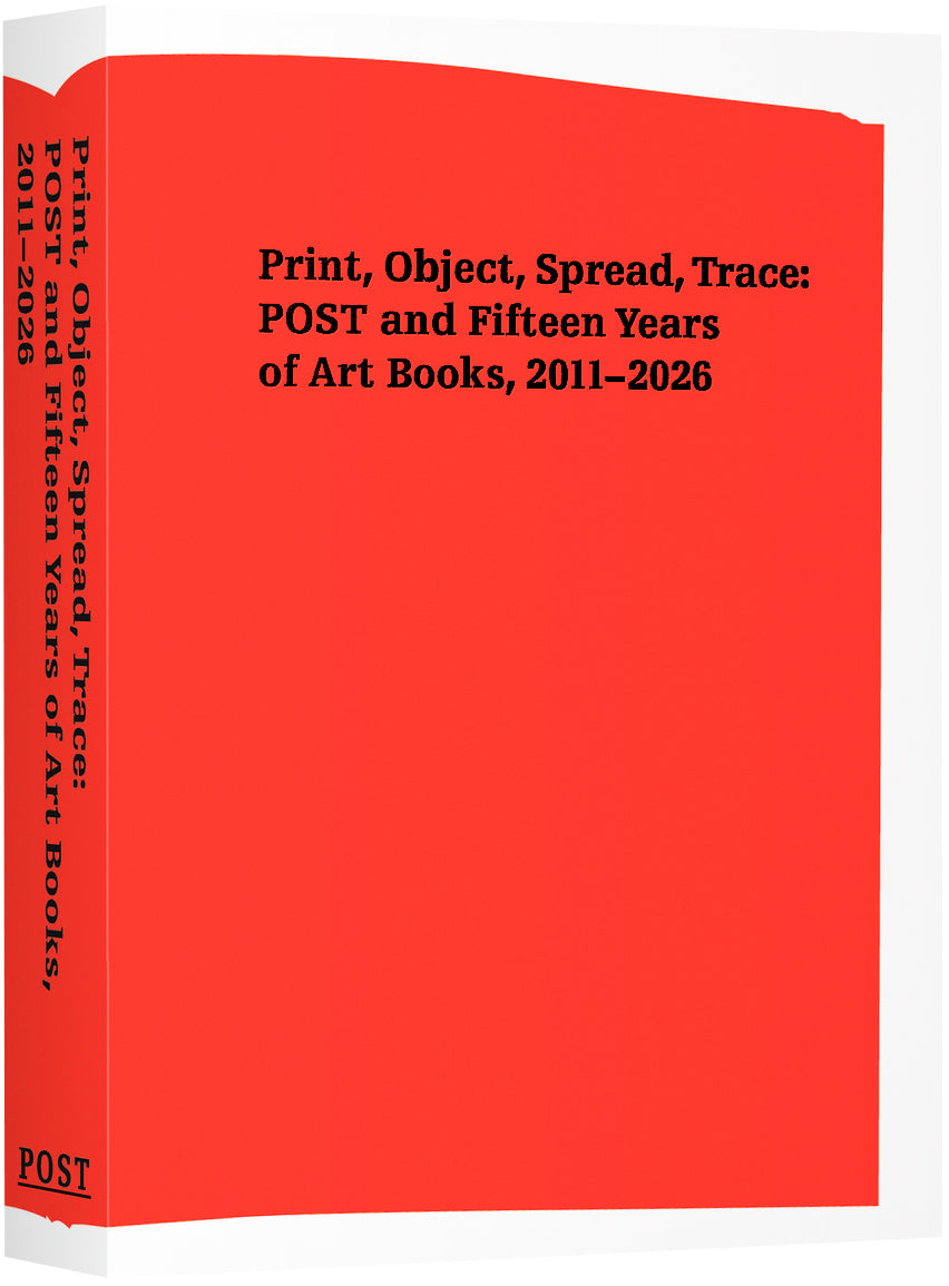 Print, Object, Spread, Trace ― POST and Fifteen Years of Art Books, 2011–2026