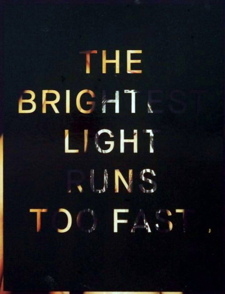 The Brightest Light Runs Too Fast