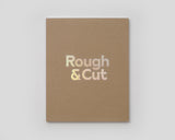 Rough & Cut