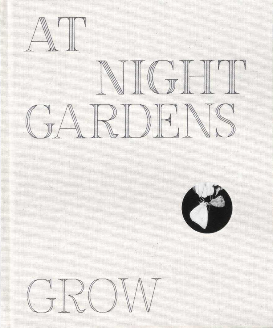 AT NIGHT GARDENS GROW