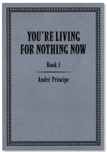 YOU'RE LIVING FOR NOTHING NOW (BOOK 1, 2, 3)